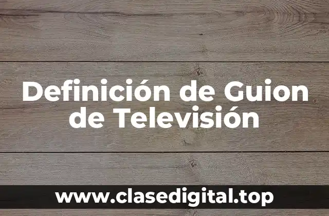 Definición de Guion de Televisión