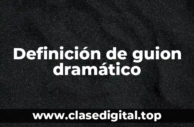 Definición de guion dramático