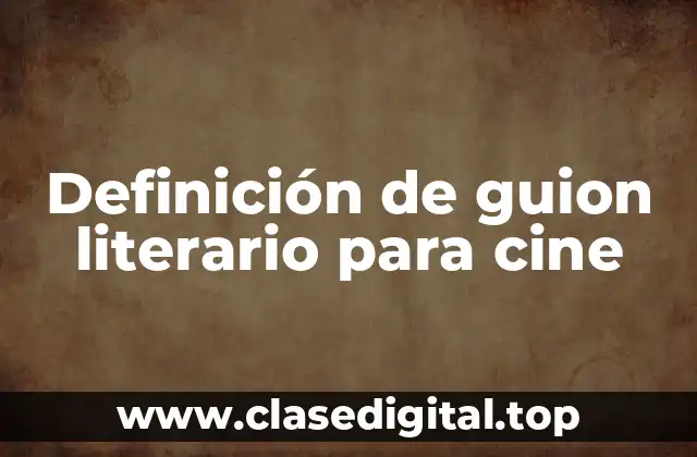 Definición de guion literario para cine