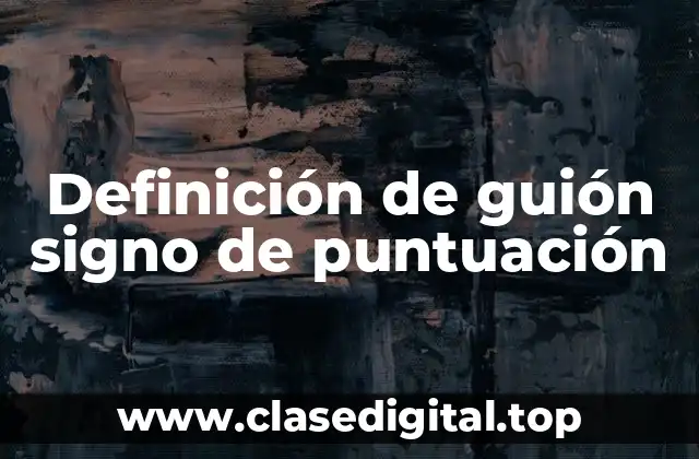 Definición de guión signo de puntuación