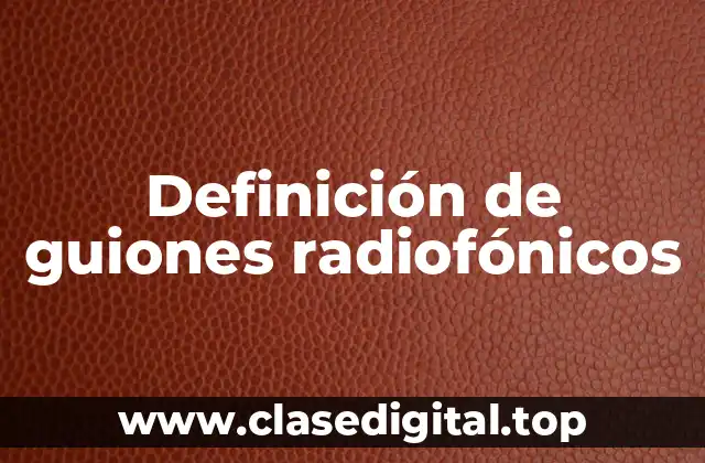 Definición de guiones radiofónicos