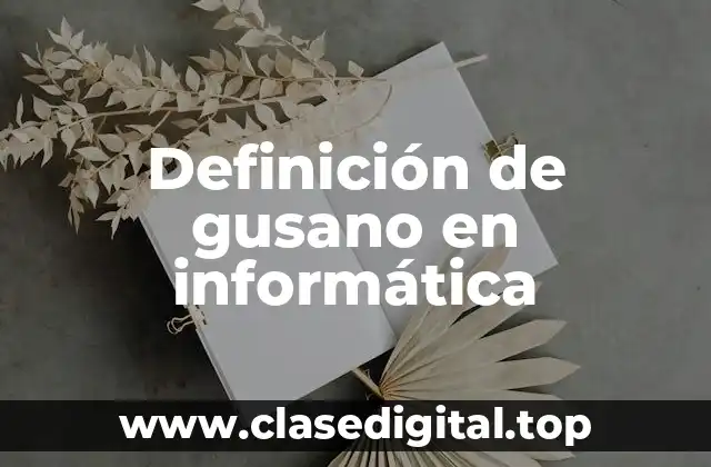 Definición de gusano en informática