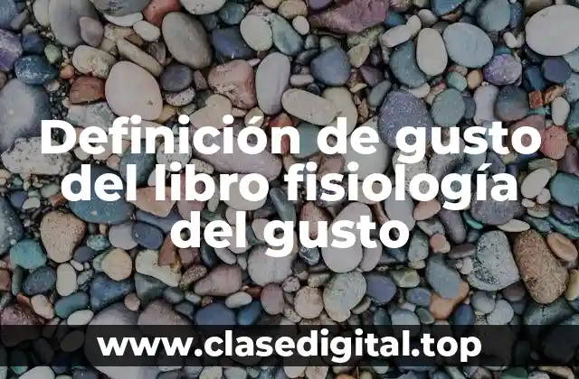 Definición técnica del libro fisiología del gusto