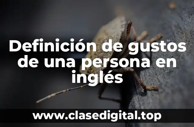Definición de gustos de una persona en inglés