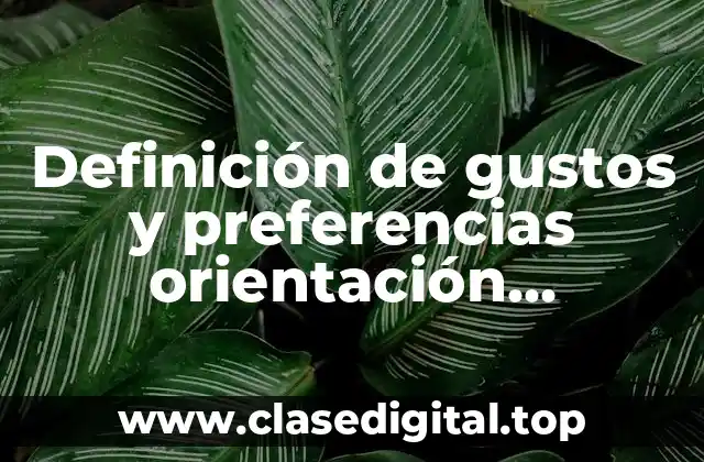 Definición de gustos y preferencias orientación educativa