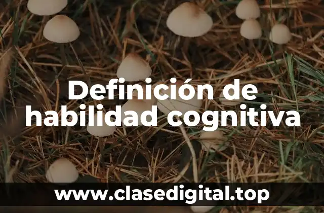 Definición técnica de habilidad cognitiva