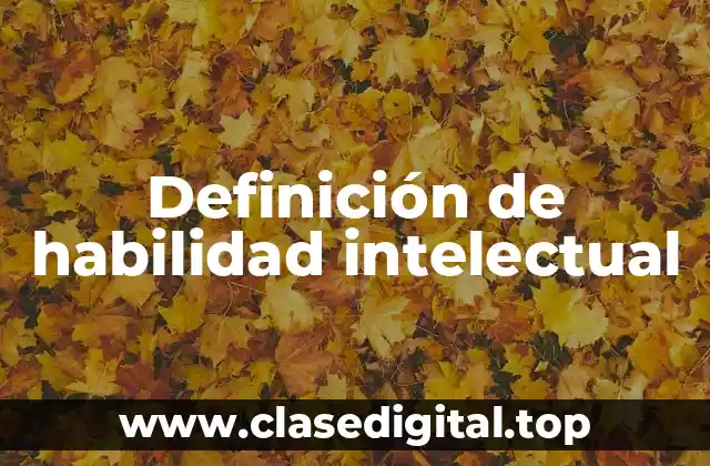 Definición técnica de habilidad intelectual