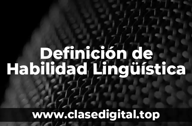 Definición de Habilidad Lingüística
