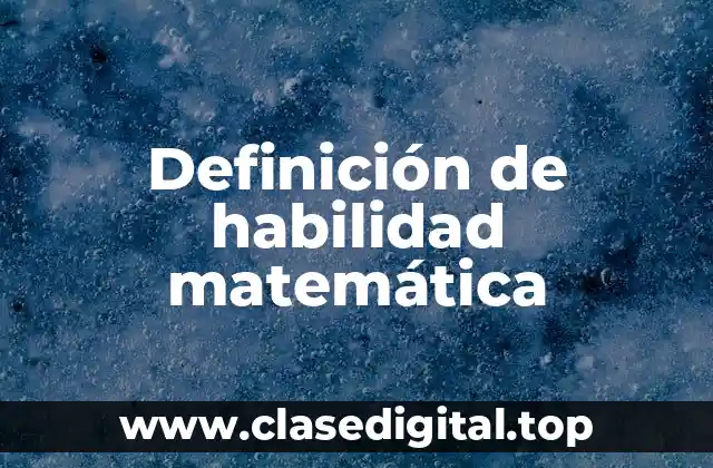 Definición técnica de habilidad matemática