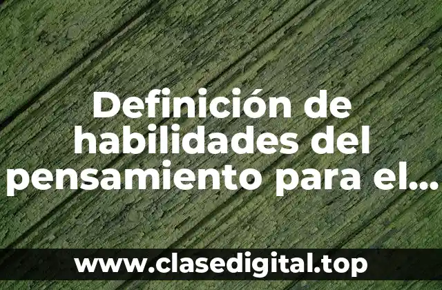 Definición de habilidades del pensamiento para el ámbito escolar