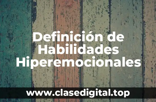 Ejemplos de Habilidades Hiperemocionales