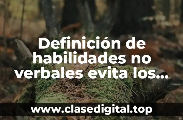 Definición de habilidades no verbales evita los prejuicios o estereotipos