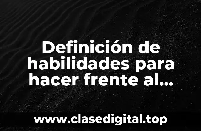 Definición de habilidades para hacer frente al estrés