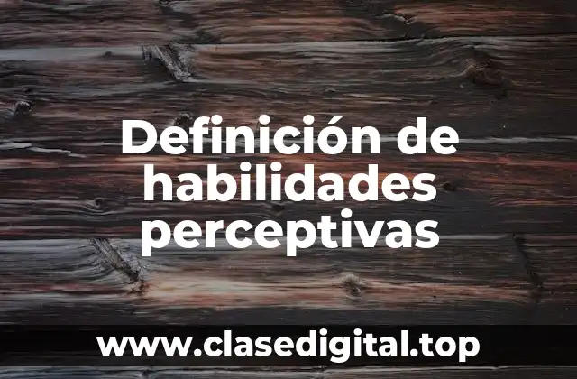 Definición de habilidades perceptivas