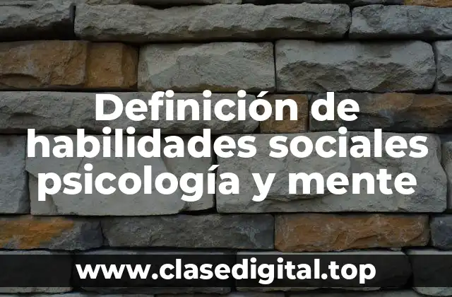 Definición de habilidades sociales psicología y mente