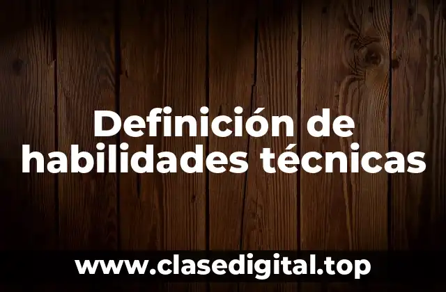 Definición de habilidades técnicas