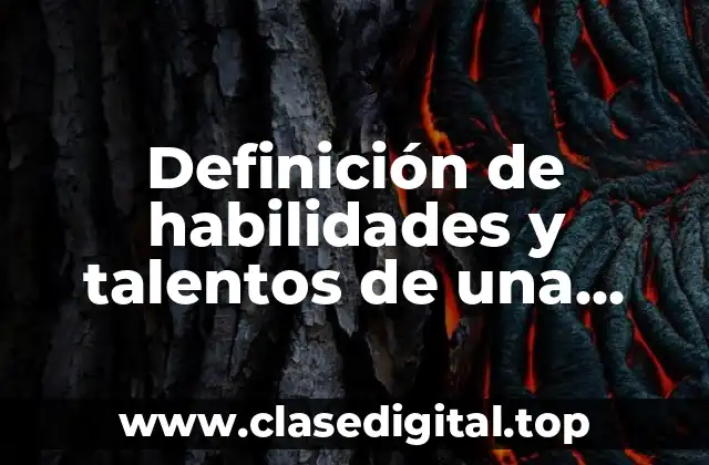 Definición de habilidades y talentos de una persona