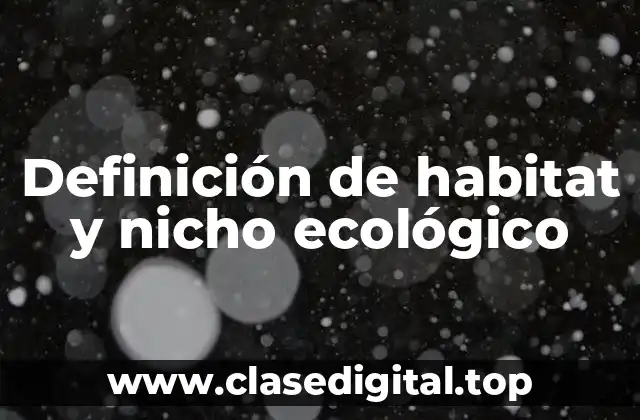 Definición de habitat y nicho ecológico