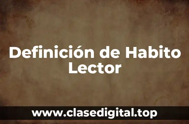 Definición de Habito Lector