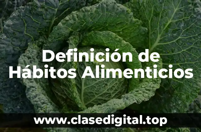 Definición de Hábitos Alimenticios
