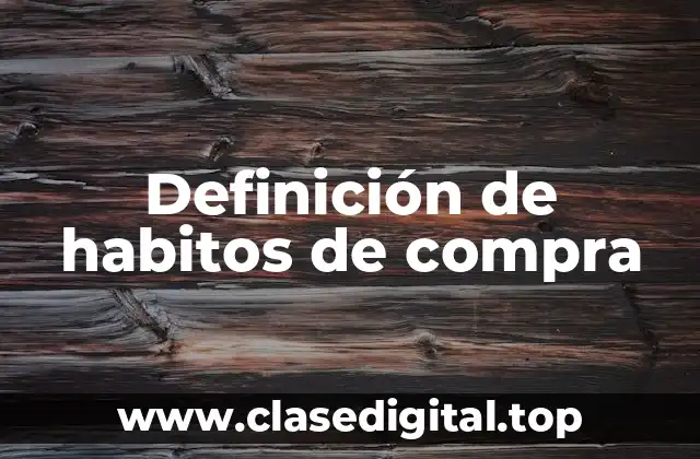 Definición técnica de hábitos de compra