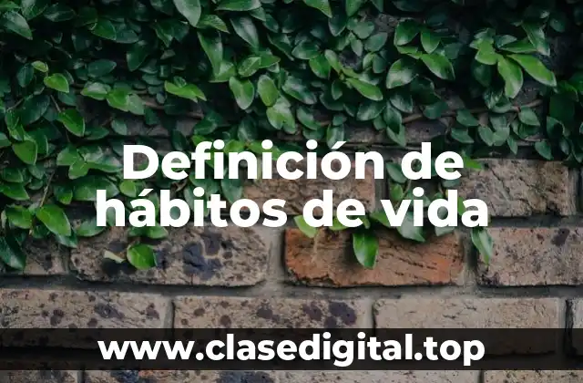 Definición de hábitos de vida