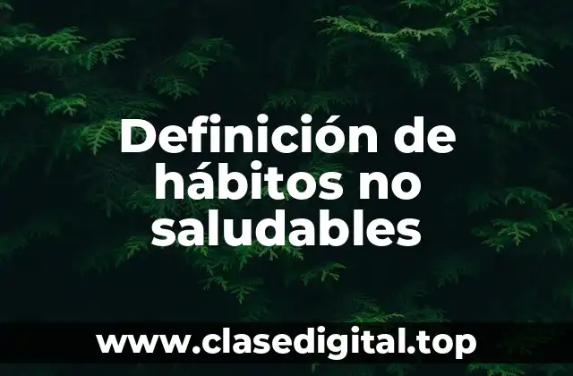 Definición de hábitos no saludables