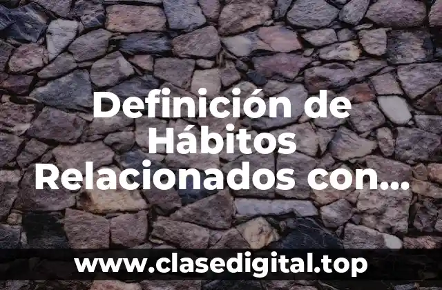 Definición de Hábitos Relacionados con Vigilancia Epidemiológica