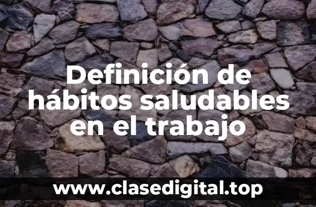 Definición de hábitos saludables en el trabajo