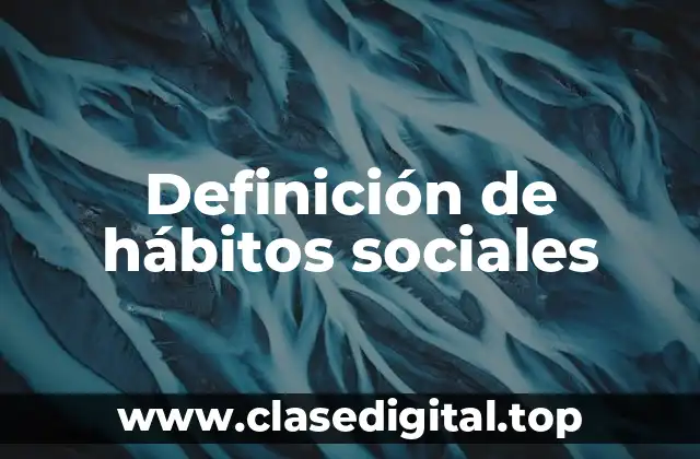 Definición de hábitos sociales