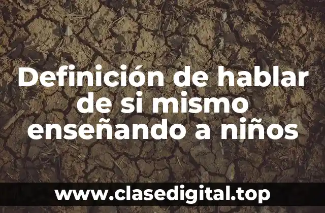 Ejemplos de hablar de sí mismo enseñando a niños