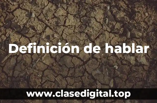 Definición técnica de hablar