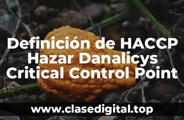Definición de HACCP Hazar Danalicys Critical Control Point