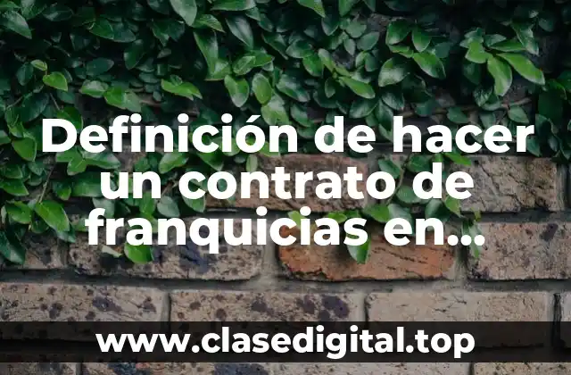 Definición de hacer un contrato de franquicias en México