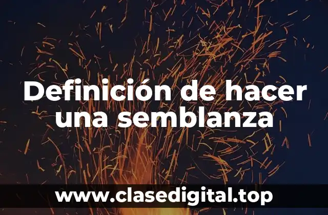 Definición de hacer una semblanza