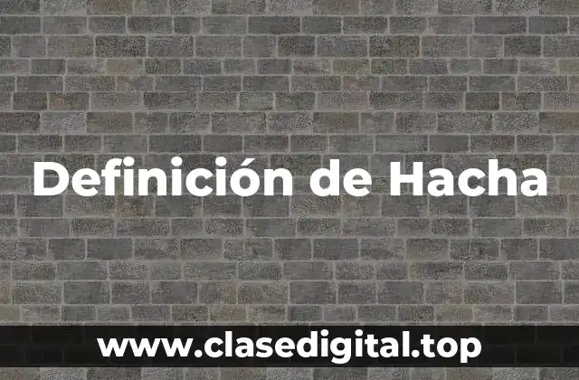 Definición de Hacha