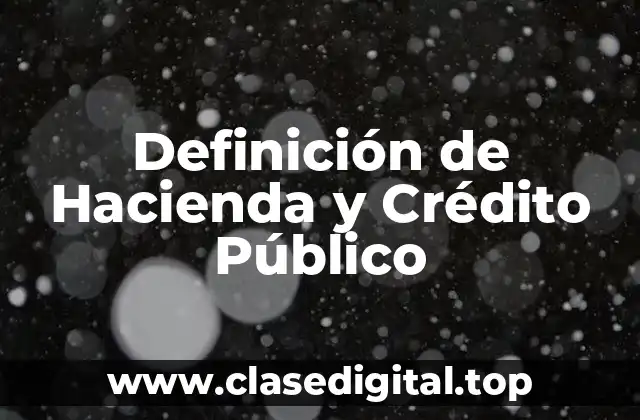 Definición de Hacienda y Crédito Público