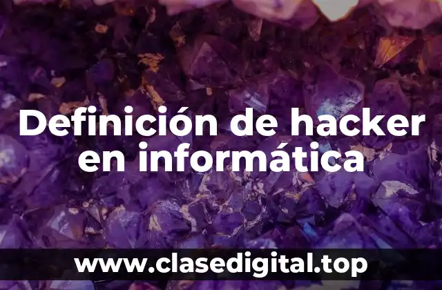Definición de hacker en informática
