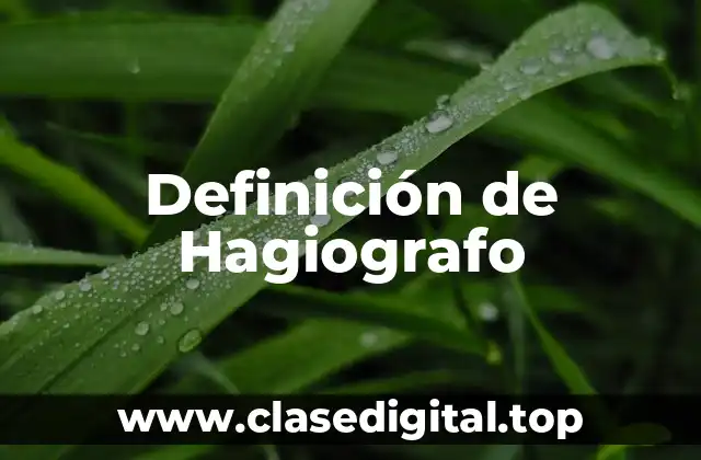 Definición de Hagiografo