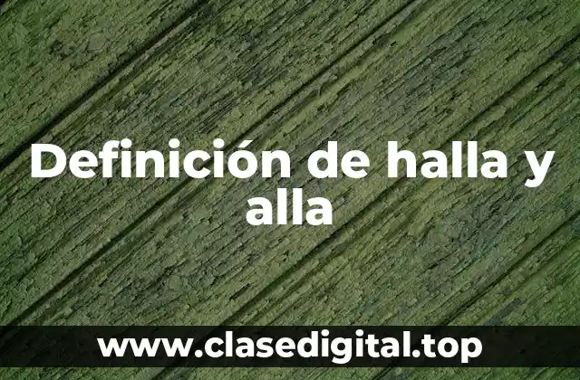 Definición de halla y alla