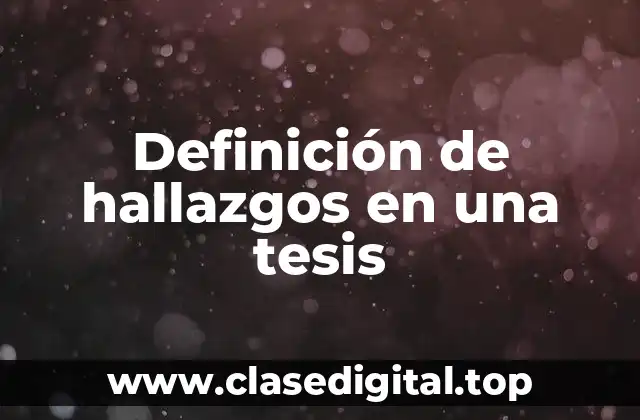 Definición de hallazgos en una tesis