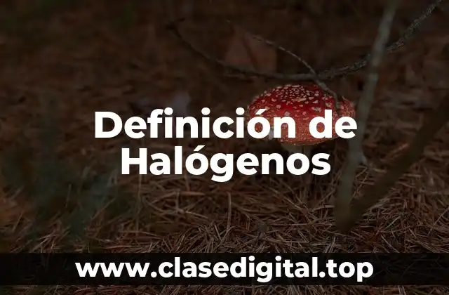 Definición de Halógenos