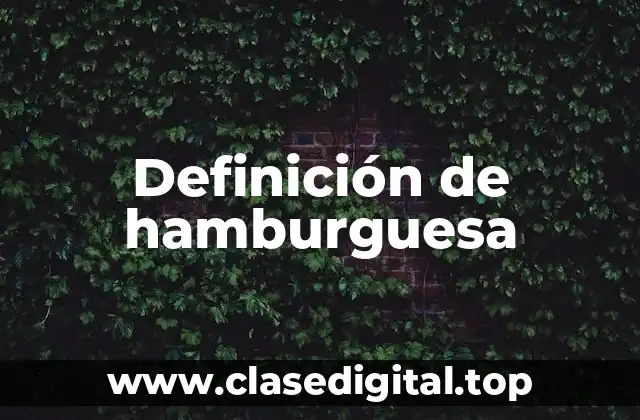 Definición de hamburguesa