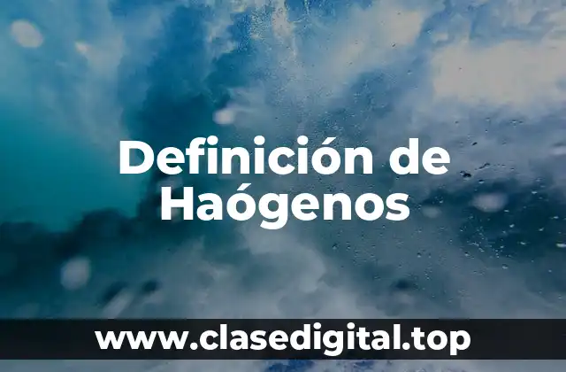 Definición de Haógenos