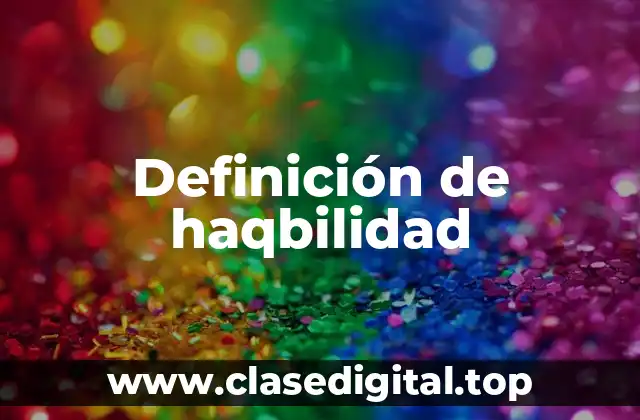 Definición de haqbilidad