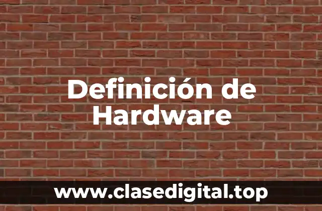 Definición de Hardware