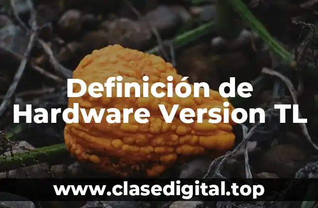 Definición de Hardware Version TL