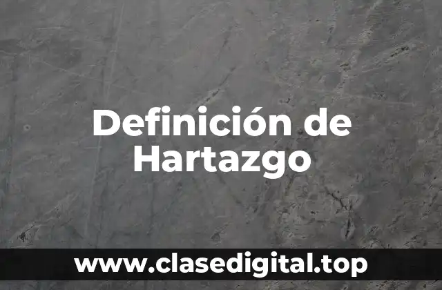 Definición técnica de Hartazgo