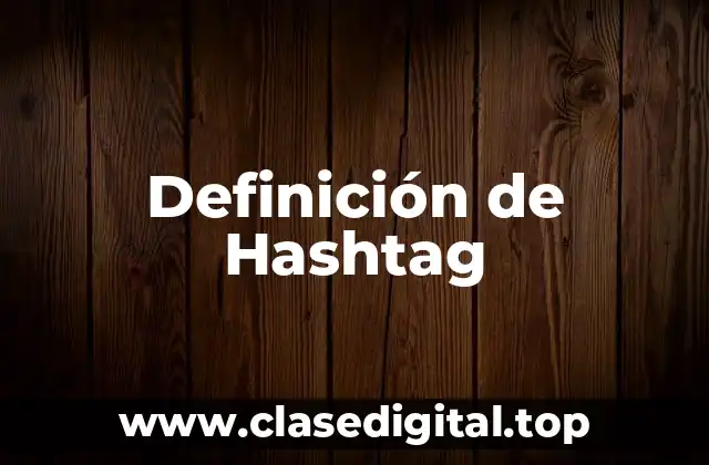 Definición técnica de Hashtag