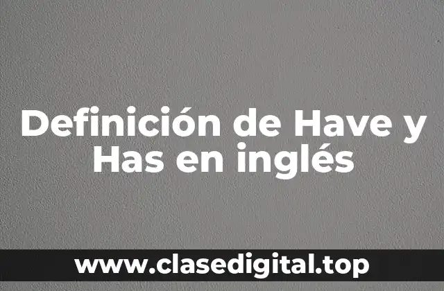 Definición de Have y Has en inglés